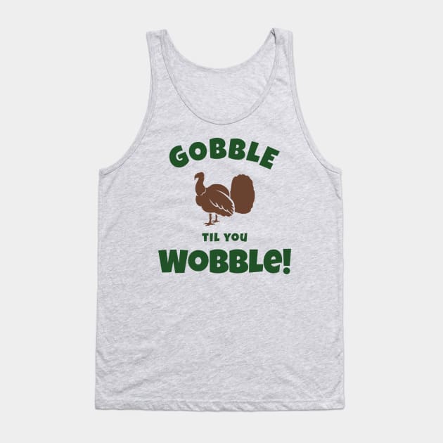 “Gobble Til You Wobble” Turkey Sihouette Tank Top by Tickle Shark Designs